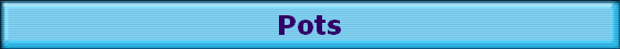 Pots